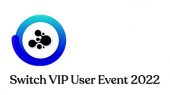 Switch VIP User Event 2022
